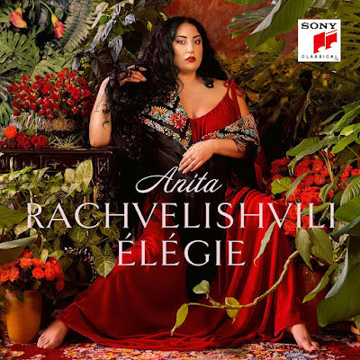 Technicolour dreams: Anita Rachvelishvili’s Élégie on Sony Classical
