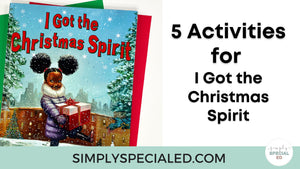 5 Activities for I Got the Christmas Spirit
