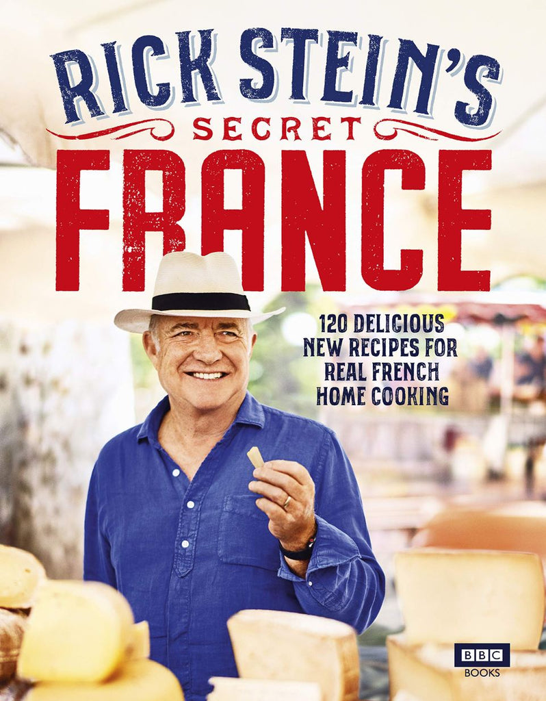 Rick Steins Secret France by Rick Stein