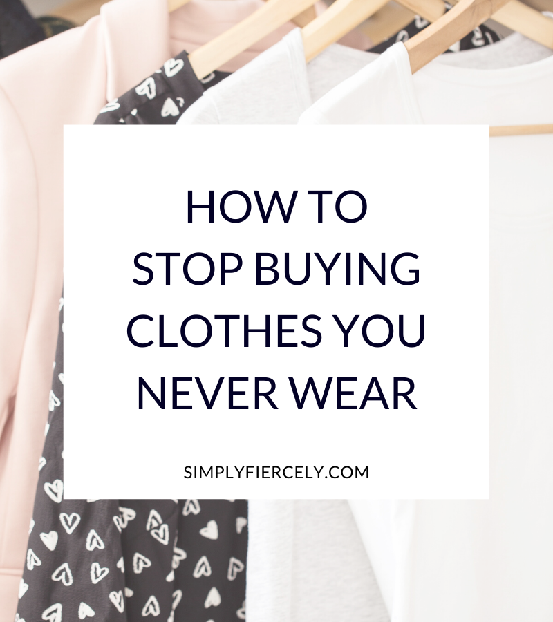 How to Stop Buying Clothes You Never Wear