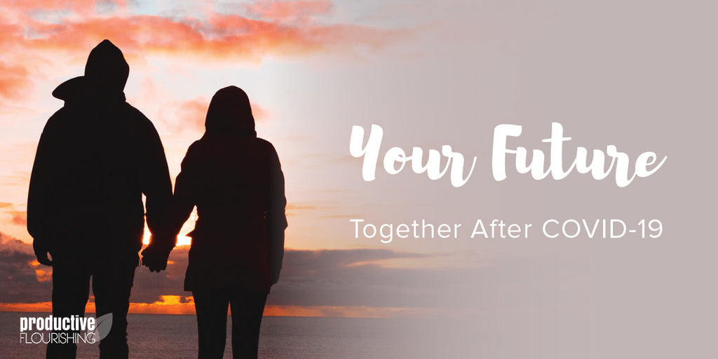 Your Future Together After COVID-19